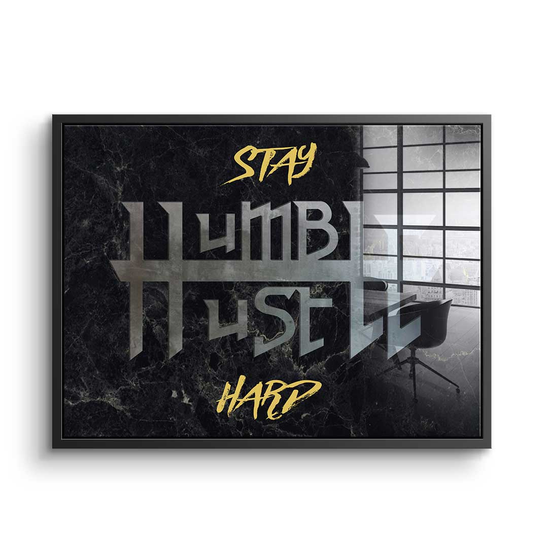 Stay Humble Hustle Hard - acrylic glass