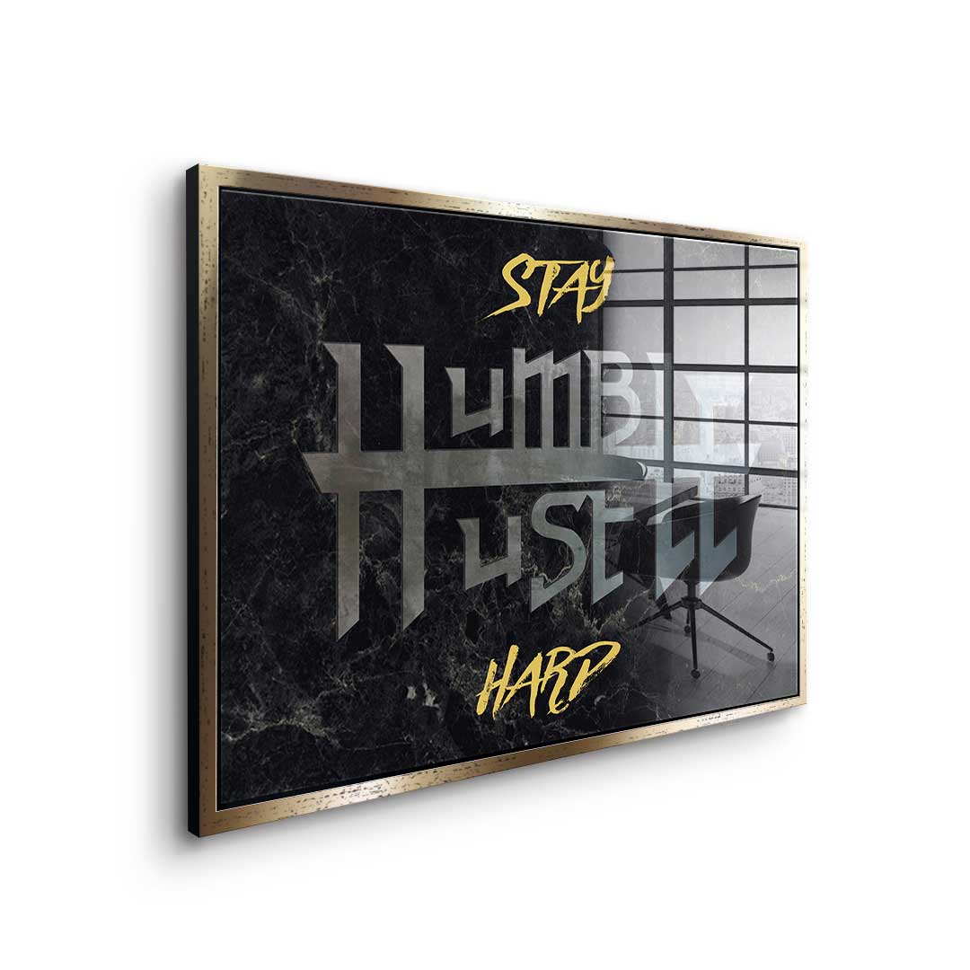 Stay Humble Hustle Hard - acrylic glass