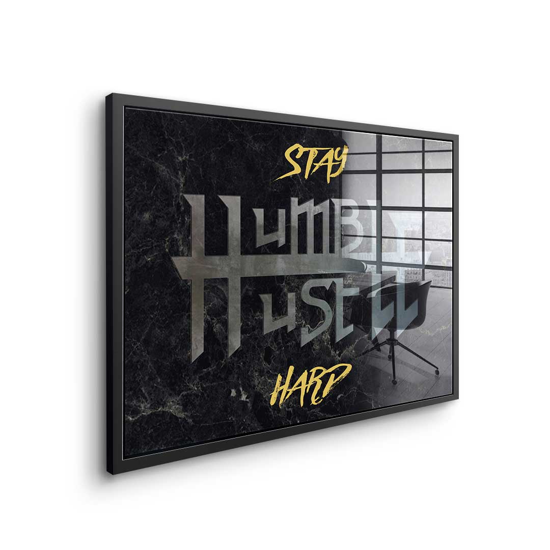 Stay Humble Hustle Hard - acrylic glass