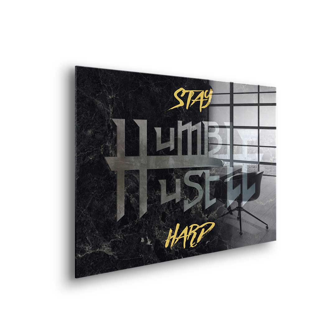 Stay Humble Hustle Hard - acrylic glass