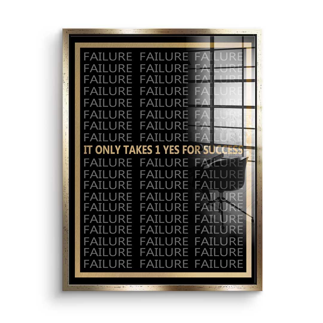 It Only Takes 1 Yes To Success - acrylic glass