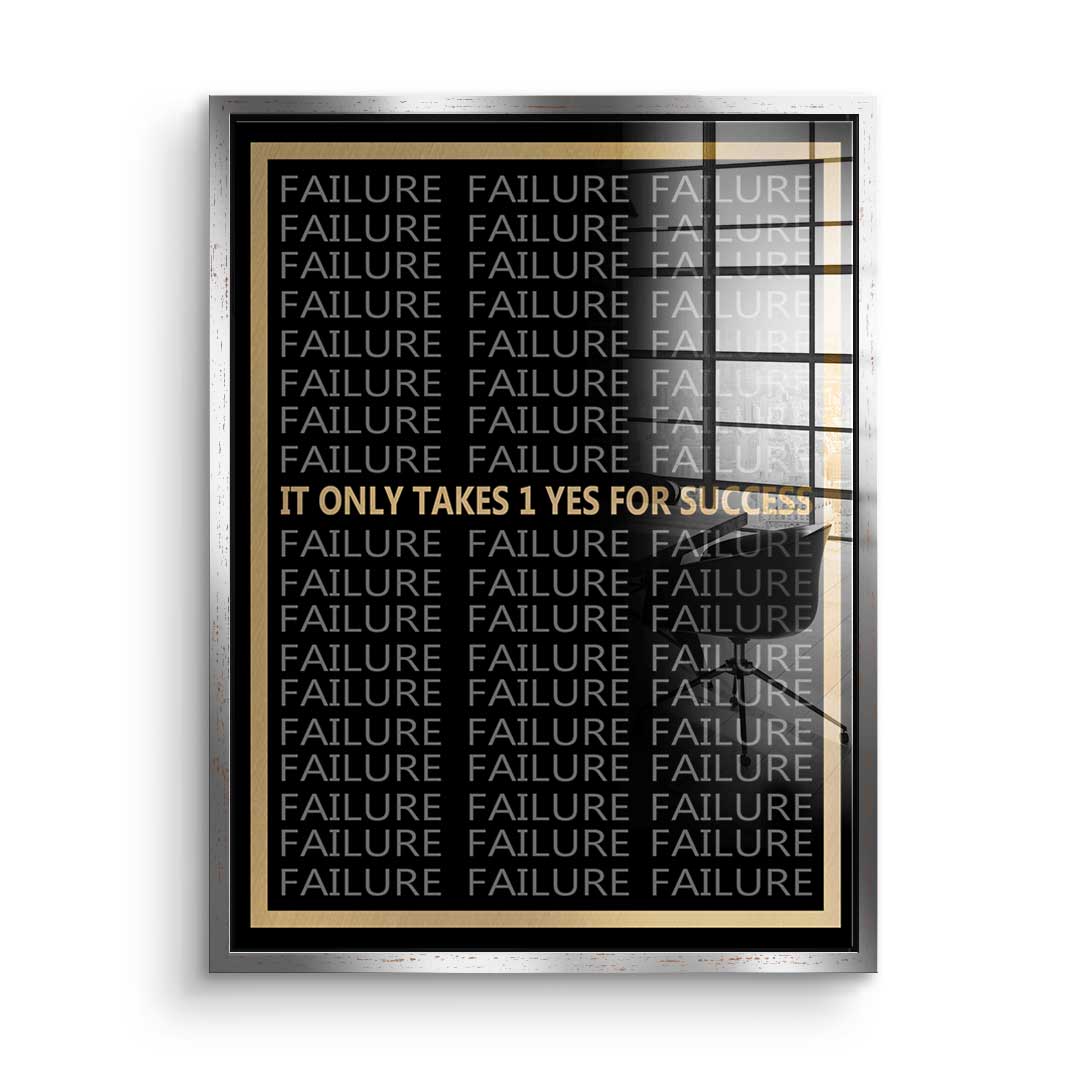 It Only Takes 1 Yes To Success - acrylic glass