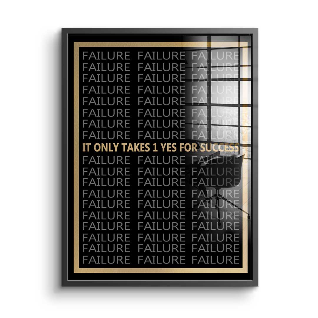 It Only Takes 1 Yes To Success - acrylic glass