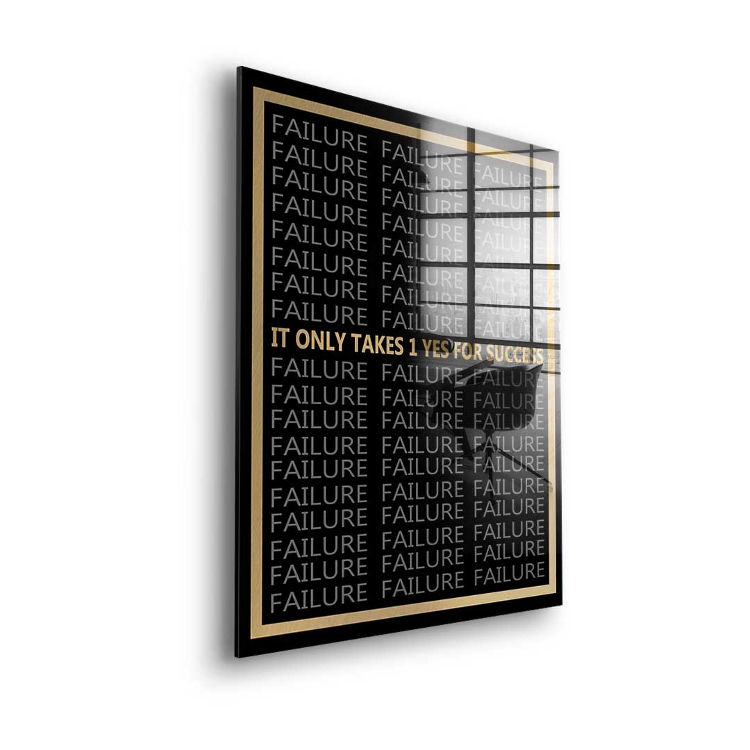 It Only Takes 1 Yes To Success - acrylic glass