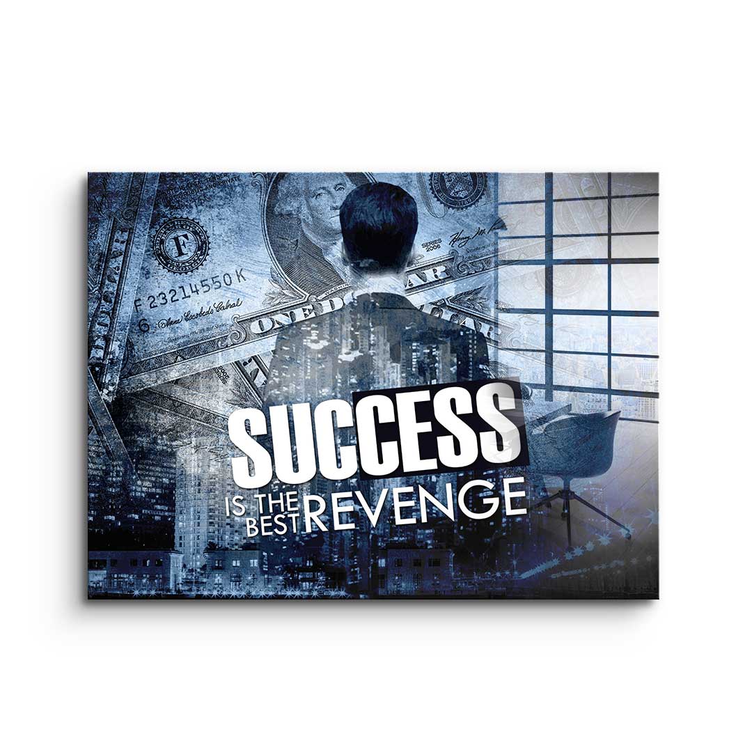 Success Is The Best Revenge - acrylic glass