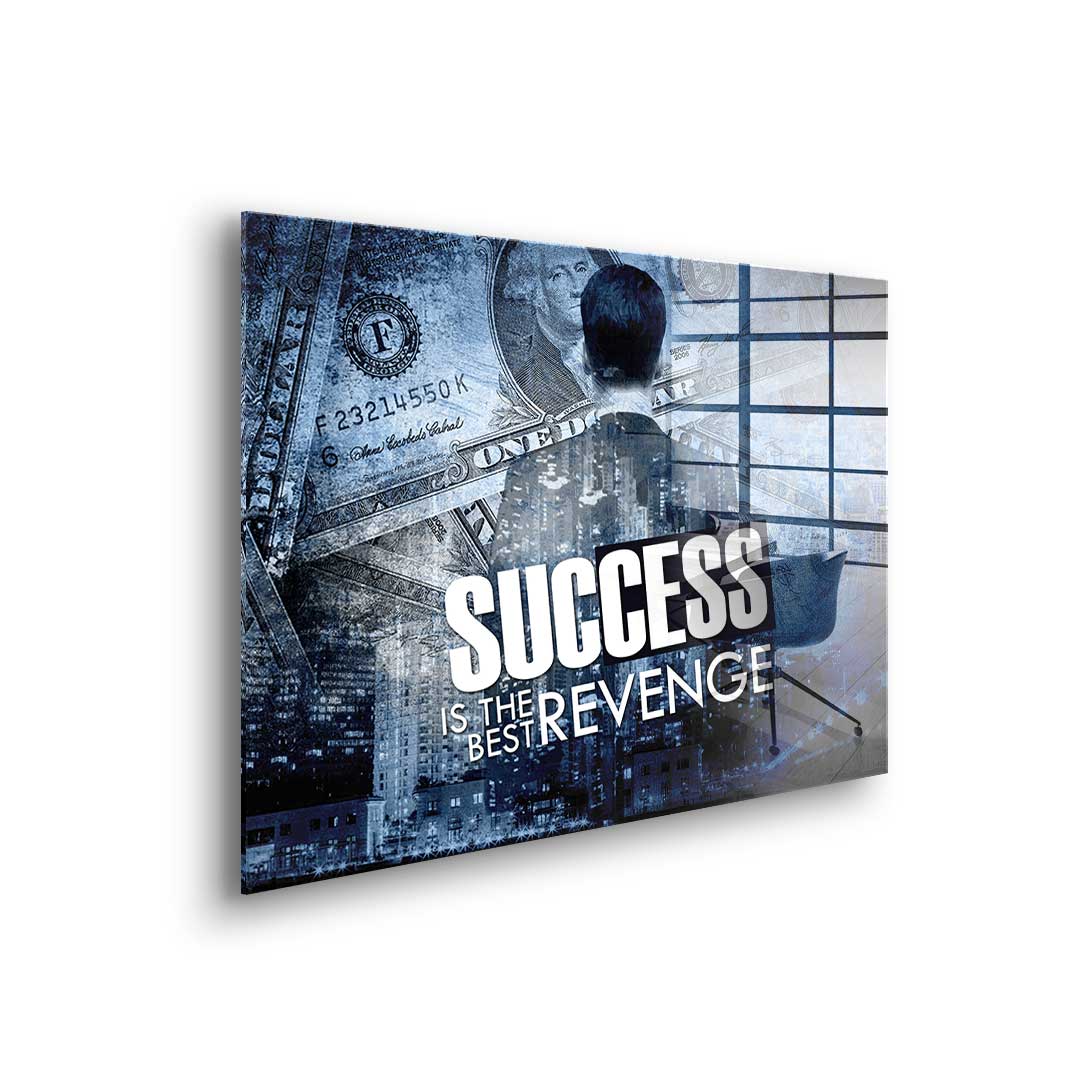 Success Is The Best Revenge - acrylic glass