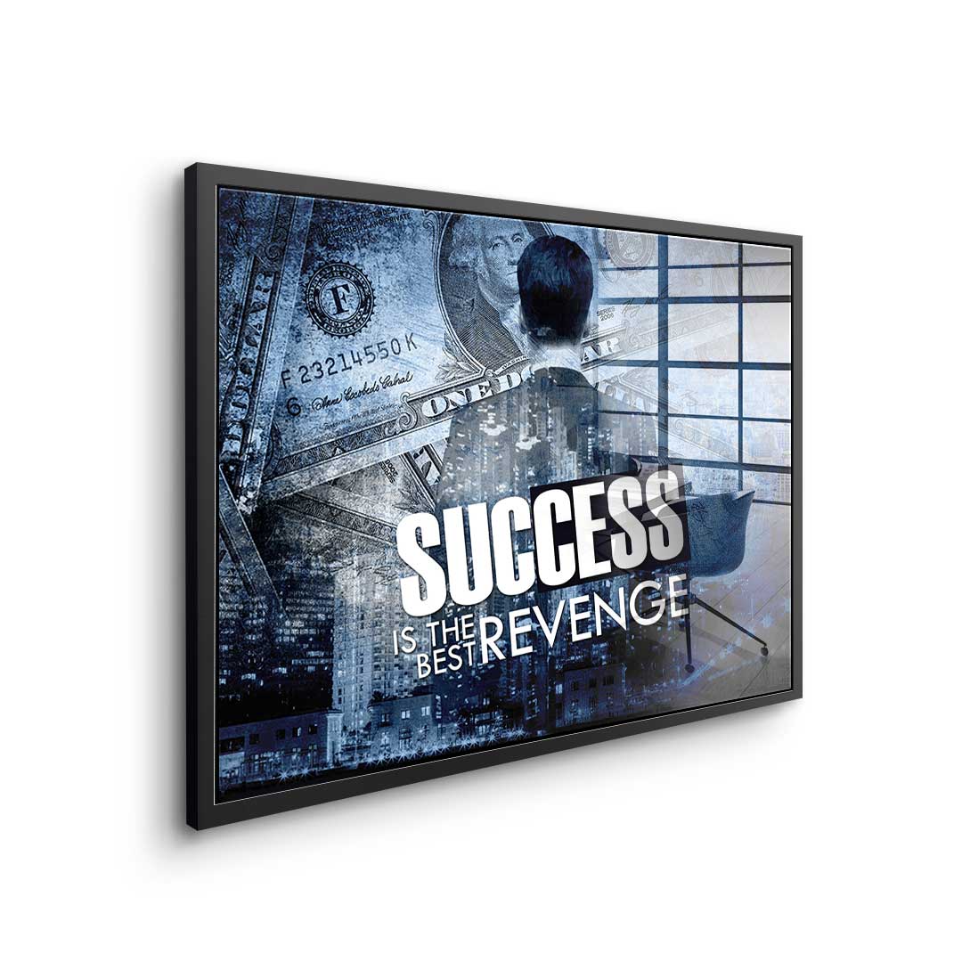 Success Is The Best Revenge - acrylic glass