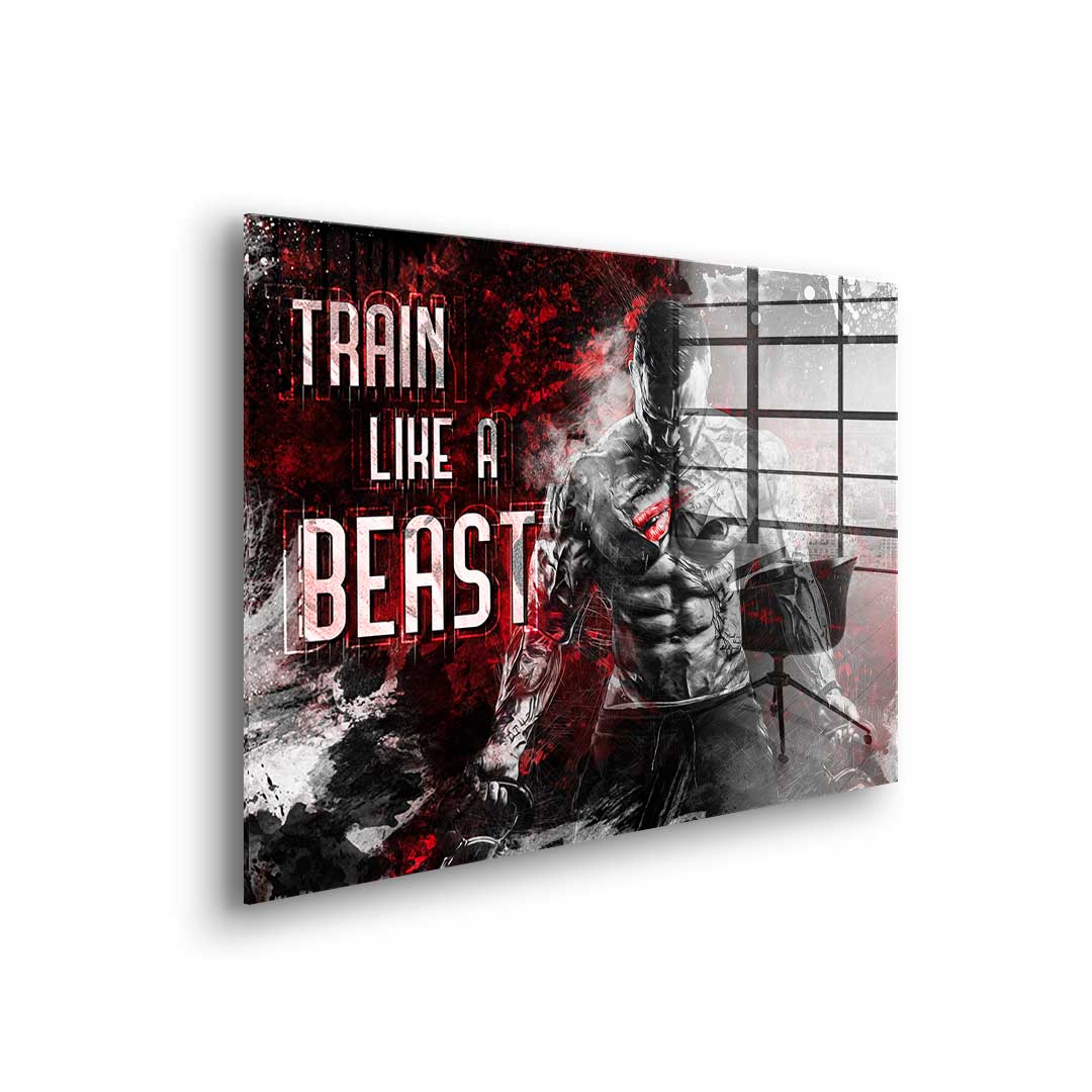 Train Like A Beast - acrylic glass