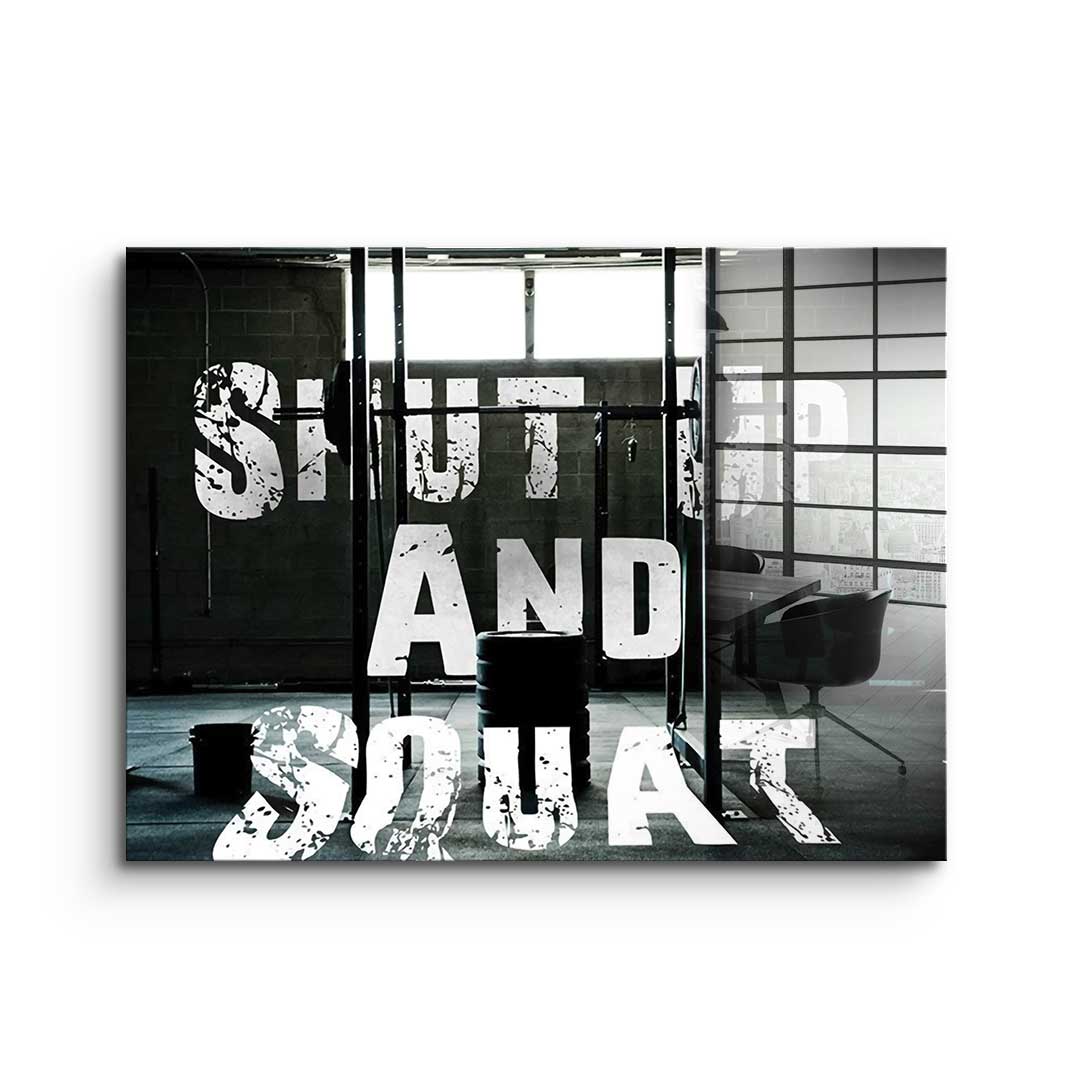 Shut Up And Squat - acrylic glass