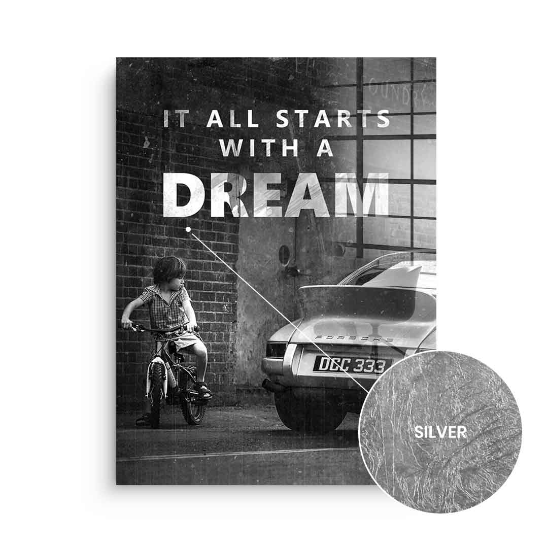 It all starts with a dream - silver leaf