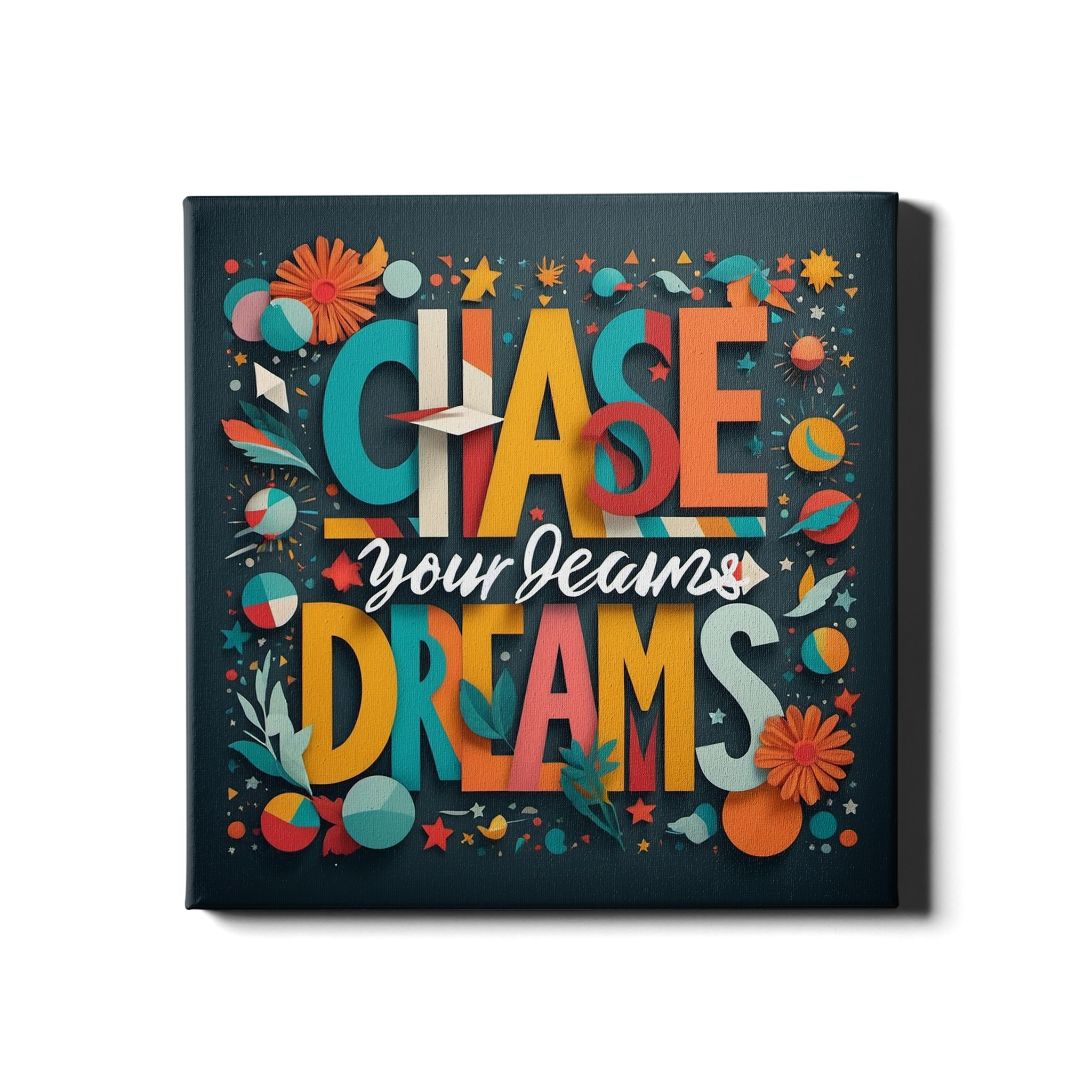 CHASE YOUR DREAMS