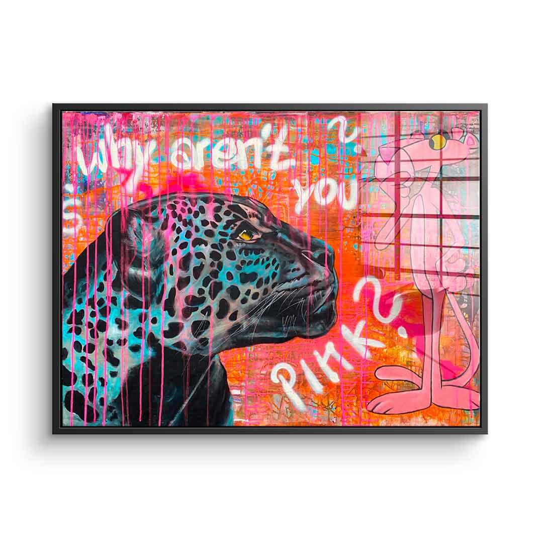 Why aren't you pink - acrylic glass