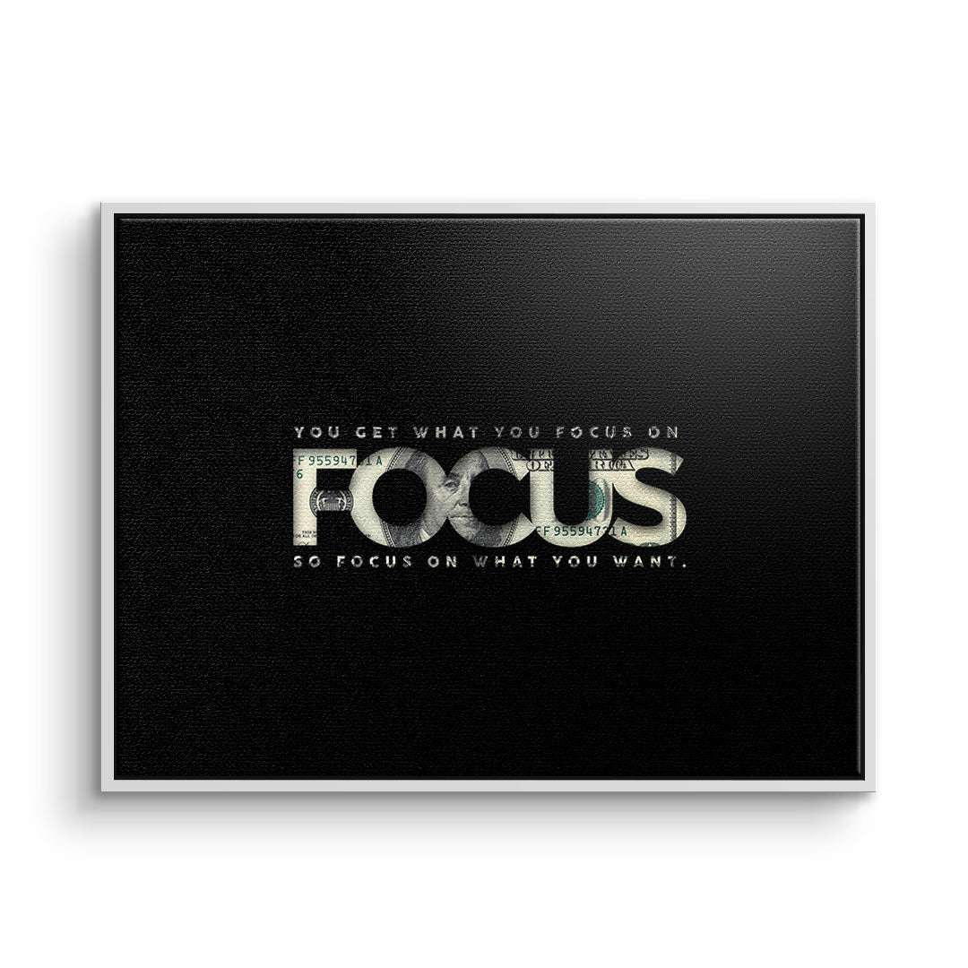 FOCUS ON WHAT YOU WANT