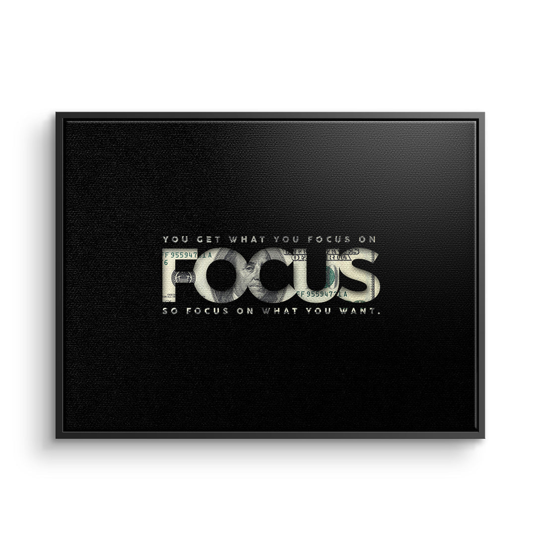 FOCUS ON WHAT YOU WANT