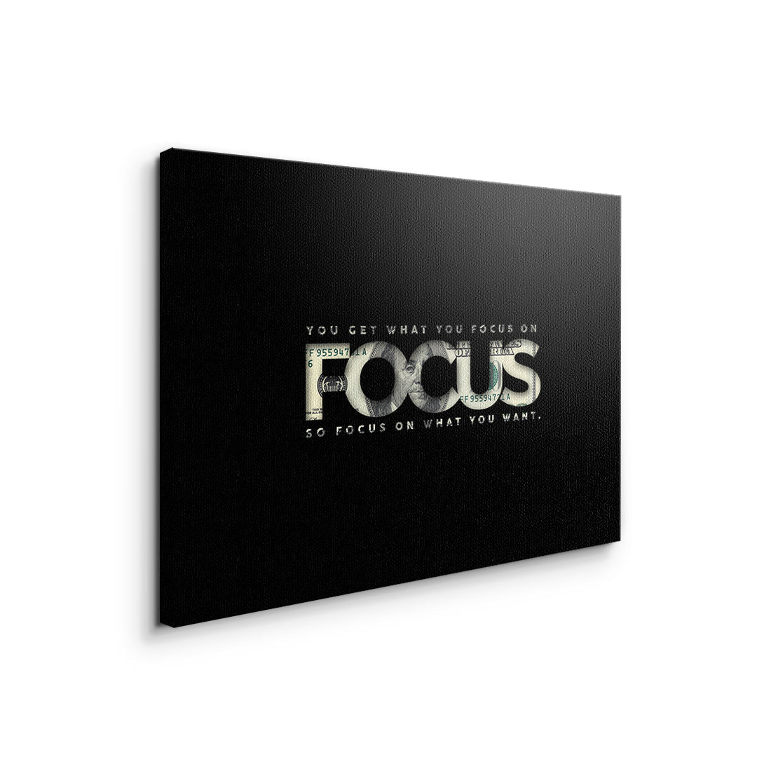 FOCUS ON WHAT YOU WANT