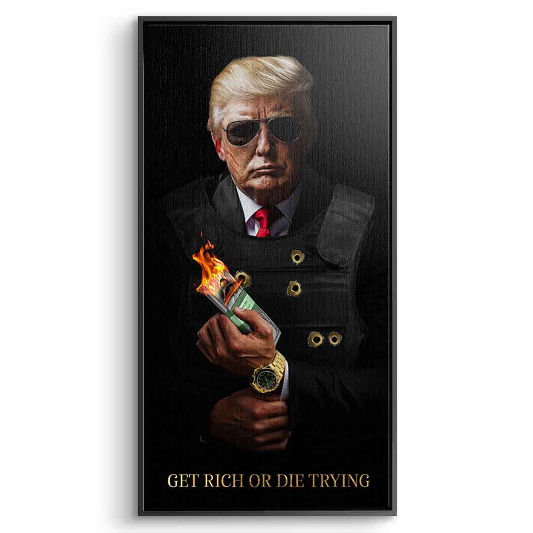 Get Rich or Die Trying #Trump