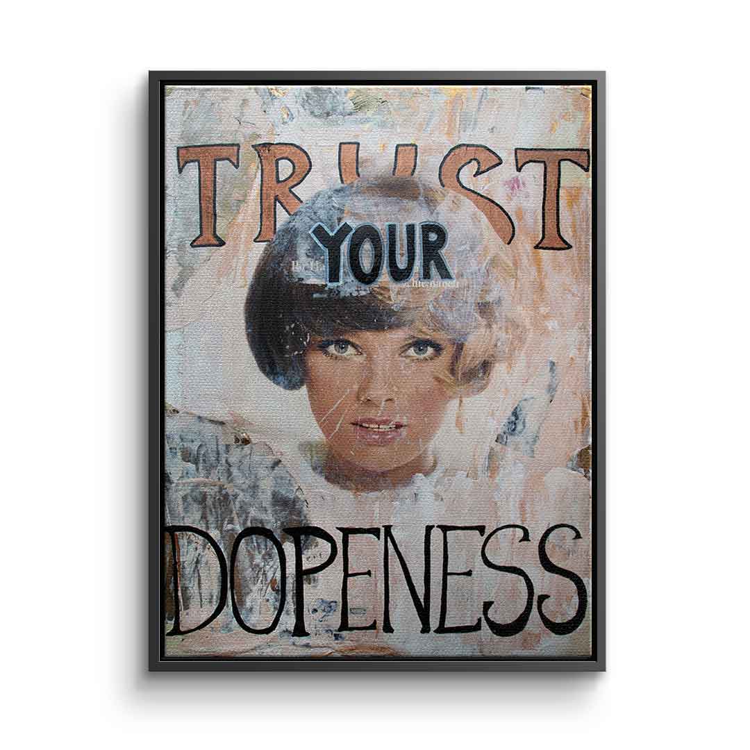 Trust your dopeness