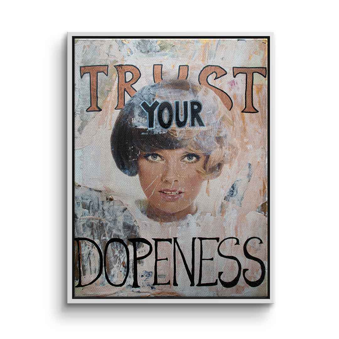 Trust your dopeness