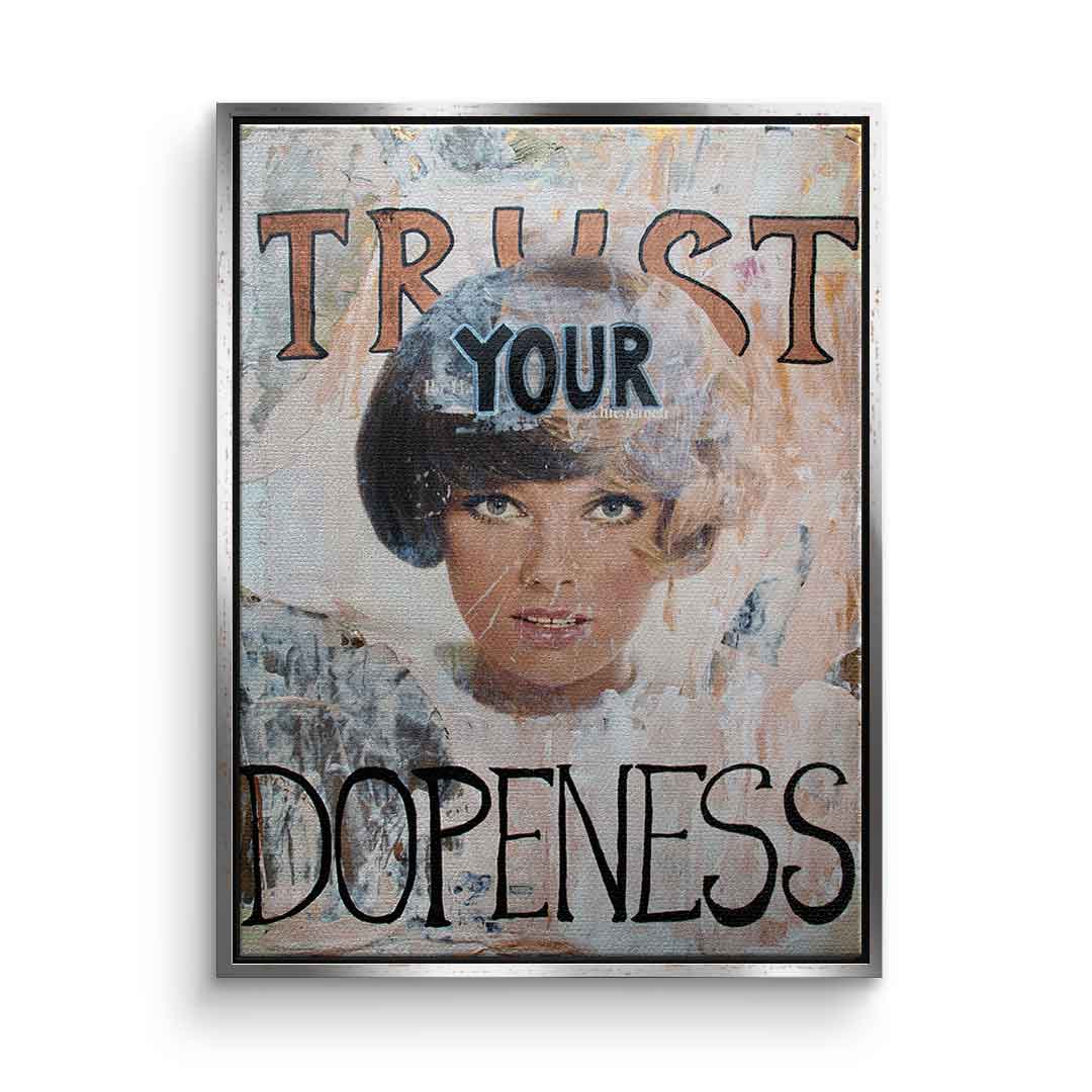 Trust your dopeness