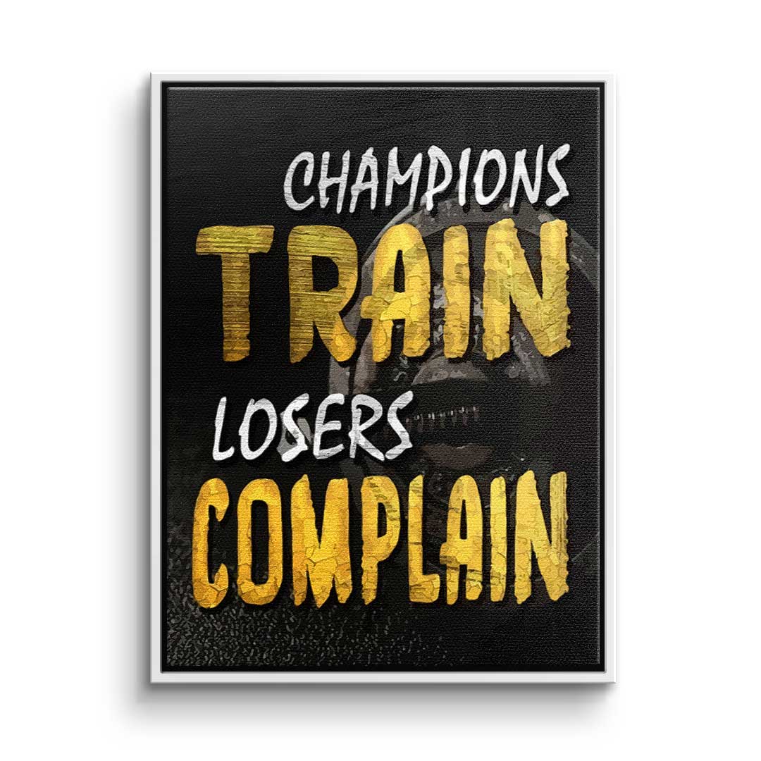 Champions Train Losers Complain