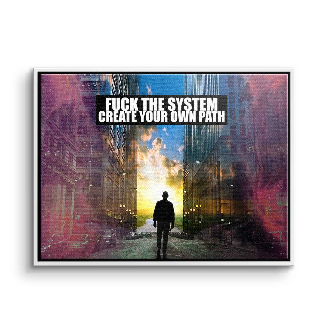 Fuck the System - Create your own path