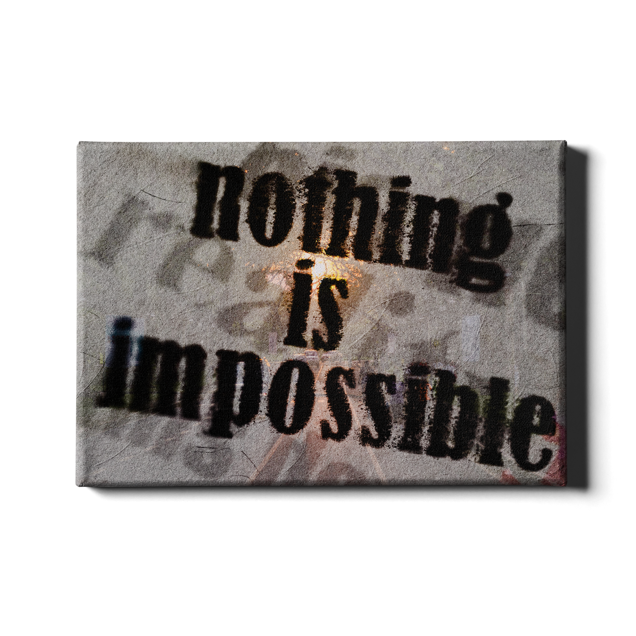 NOTHING IS IMPOSSIBLE