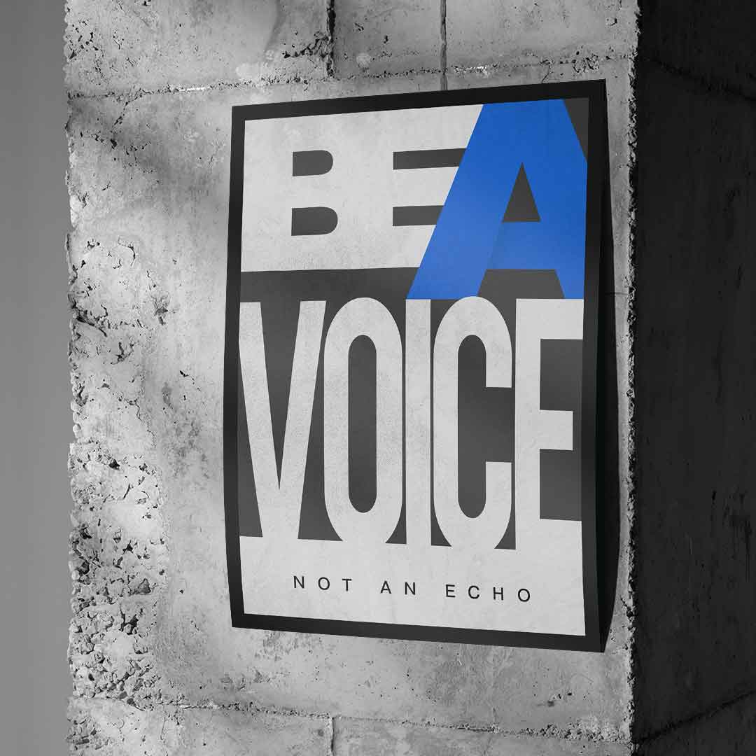 BE A VOICE NOT AN ECHO - Poster