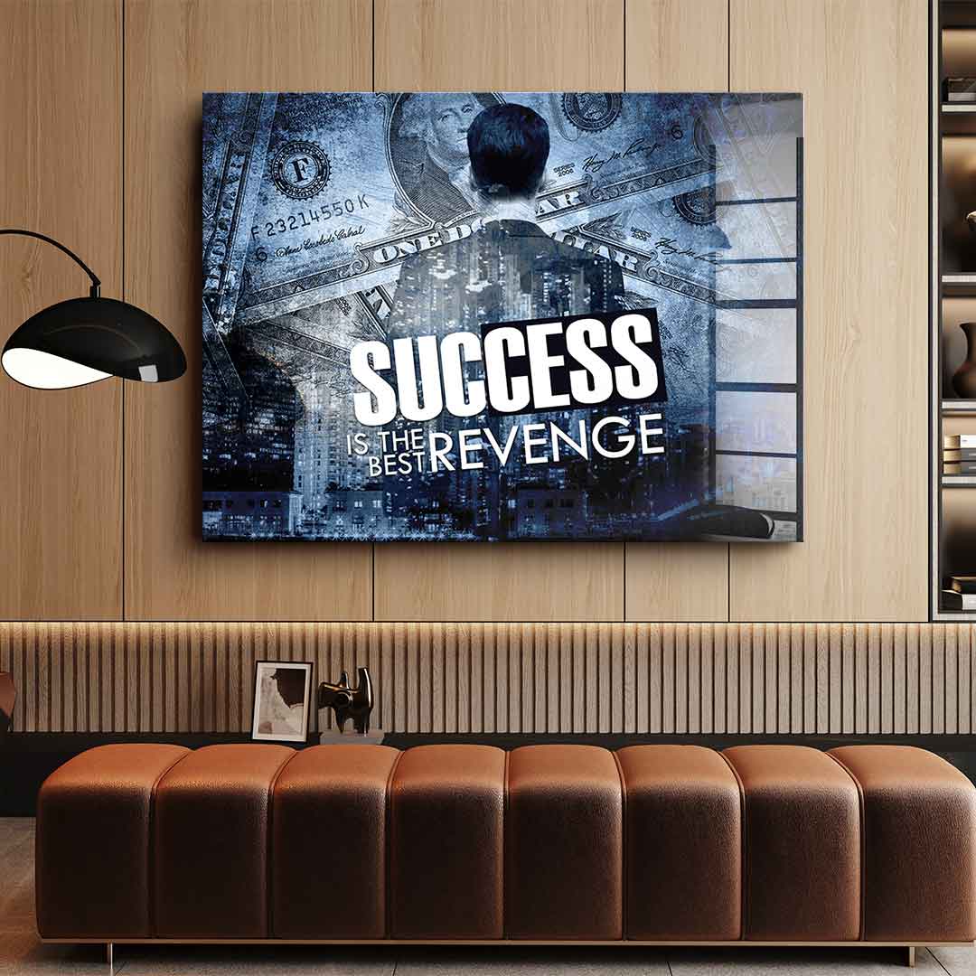 Success Is The Best Revenge - acrylic glass