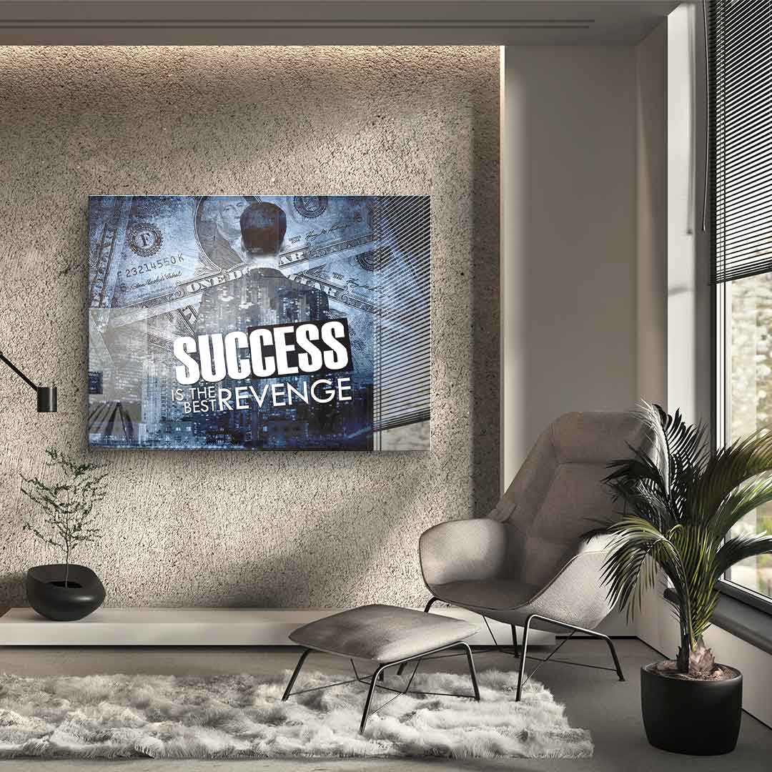 Success Is The Best Revenge - acrylic glass